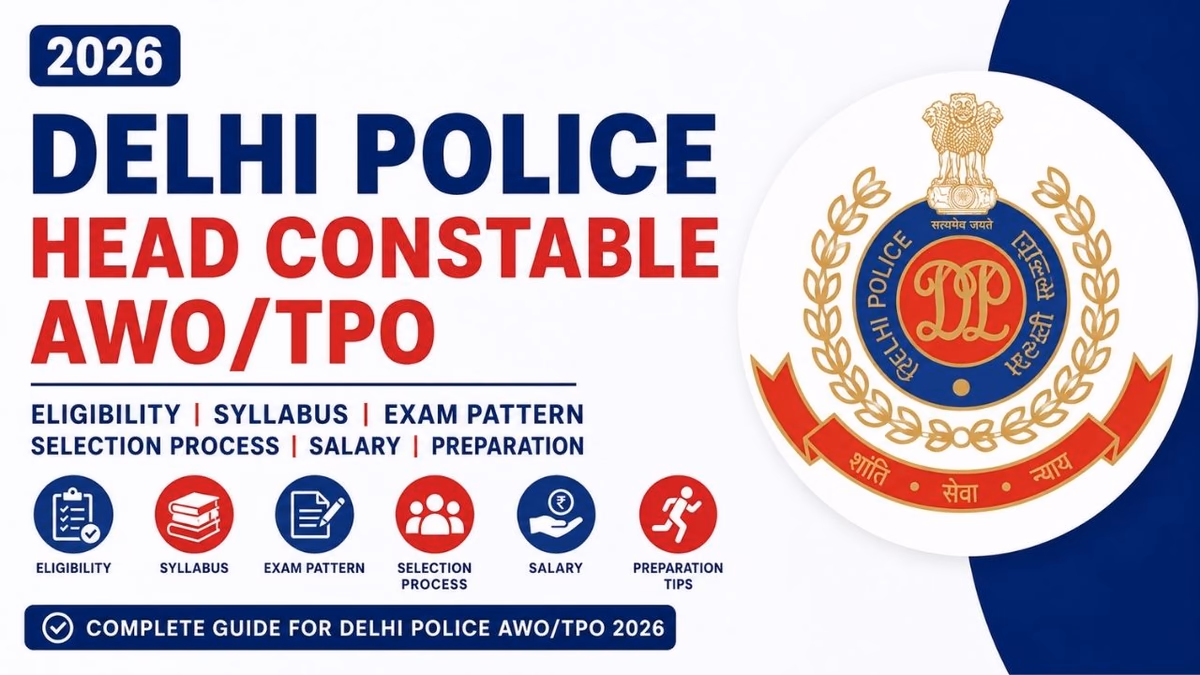 Delhi Police Head Constable (AWO/TPO) 2026: Eligibility, Syllabus, Exam Pattern & Selection Process
